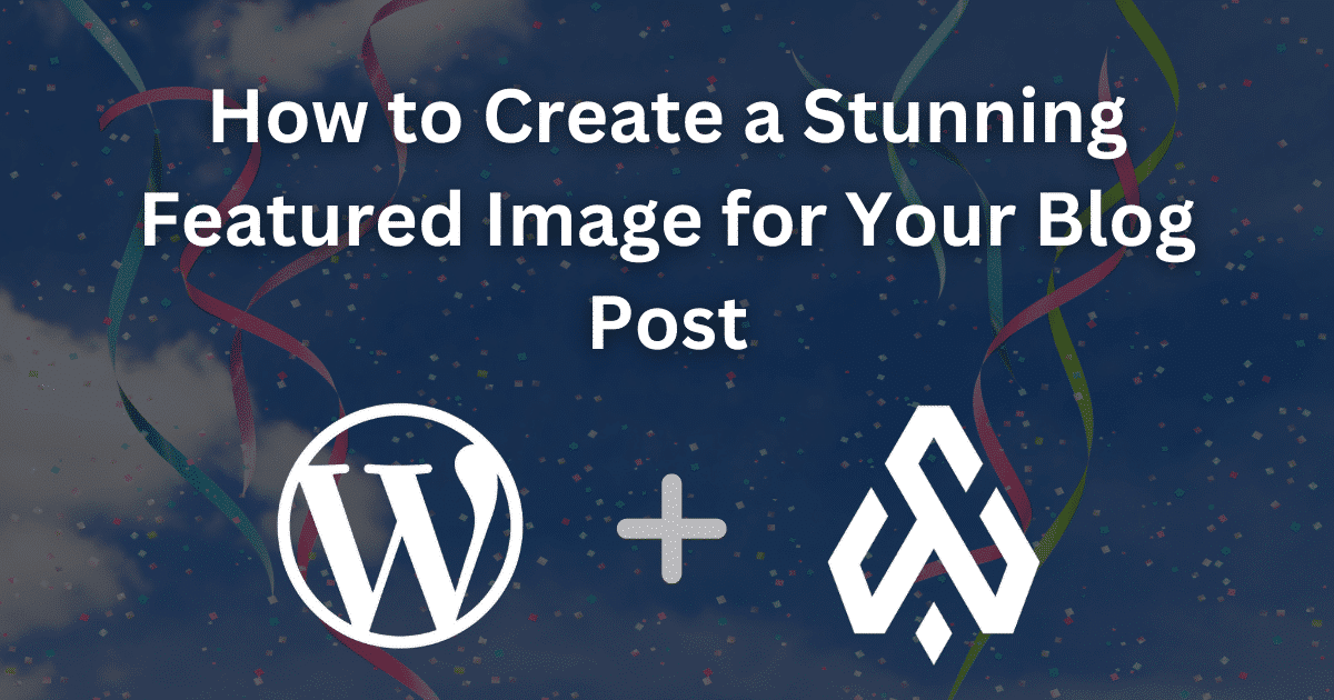 How to Create a Stunning Featured Image for Your Blog Post