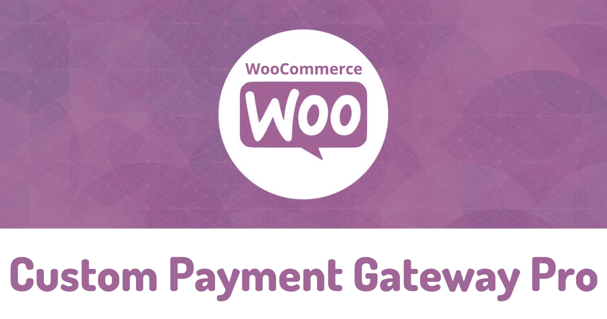 WooCommerce Custom Payment Gateway Pro